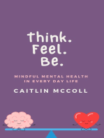 Think. Feel. Be. Mindful Mental Health In Everyday Life