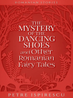 The Mystery of the Dancing Shoes and Other Romanian Fairy Tales: Romanian Stories