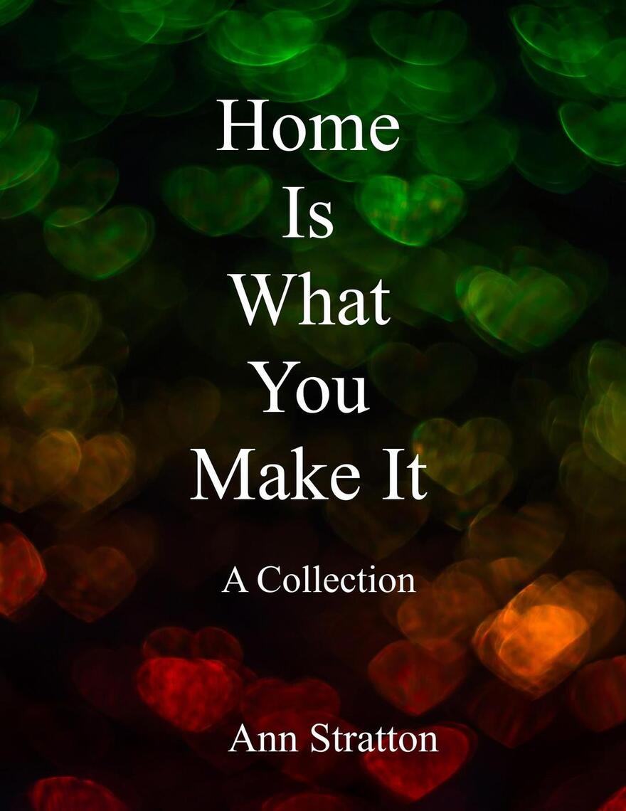 Home Is What You Make It: A Collection by Ann Stratton (Ebook) - Read ...