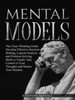 Mental Models: The Clear-Thinking Guide. Develop Effective Decision Making, Logical Analysis and Problem-Solving Skills to Finally Take Control of Your Thoughts and Master Your Mindset.