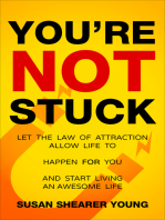 You're Not Stuck: Let the Law of Attraction Allow Life to Happen For You and Start Living An Awesome Life
