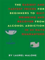 The Easiest and Fastest Tricks for Beginners to Quit Drinking and Recover from Alcohol Addiction in 45 Days Guaranteed