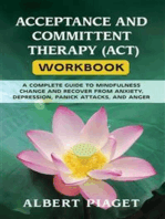 Acceptance and committent therapy (act) workbook: A complete guide to mindfulness change and recover from anxiety, depression, panick attacks, and anger