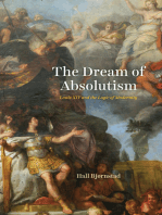 The Dream of Absolutism: Louis XIV and the Logic of Modernity