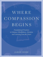 Where Compassion Begins: Foundational Practices to Enhance Mindfulness, Attention and Listening from the Heart