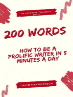 200 Words: How to Be a Prolific Writer in 5 Minutes a Day: The Unfocused Writer's Guide, #1