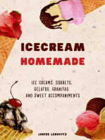 Ice Cream Homemade Ice Creams, Sorbets, Gelatos, Granitas, and Sweet Accompaniments