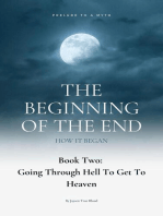 The Beginning Of The End, Book 2: Going Through Hell To Get To Heaven