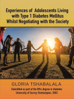 Experiences of Adolescents Living with Type 1 Diabetes Mellitus whilst Negotiating with the Society: Submitted as part of the MSc degree in diabetes University of Surrey, Roehampton, 2003