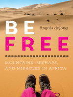 Be Free: Mountains, Mishaps, and Miracles in Africa