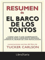 El Barco De Los Tontos: Cómo Una Clase Gobernante Egoísta Está Llevando A Estados Unidos Al Borde De Una Revolución de Tucker Carlson: Conversaciones Escritas