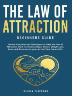 Law of Attraction—Beginners Guide: Proven Principles and Techniques to Make the Law of Attraction Work for Relationships, Money, Weight Loss, Love, and Business So You Can Live Your Dream Life
