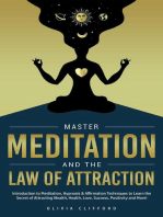 Master Meditation and The Law of Attraction: Introduction to Meditation, Hypnosis & Affirmation Techniques to Learn the Secret of Attracting Wealth, Health, Love, Success, Positivity and More!
