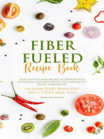 Fiber Fueled Recipe Book: Tasty And Easy-Made Recipes To Optimize Your Microbiome, For Rapid Weight Loss and For Gut Health Improvement. Includes Plant Based Diet And A 7-Days Meal Plan