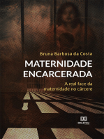 Maternidade Encarcerada: a real face da maternidade no cárcere