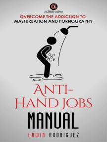 Anti-Hand Jobs Manual: Overcome the Addiction to Masturbation and ...