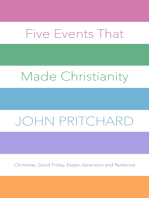 Five Events that Made Christianity: Christmas, Good Friday, Easter, Ascension and Pentecost