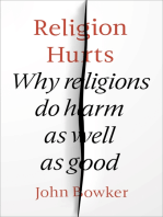 Religion Hurts: Why Religions do Harm as well as Good