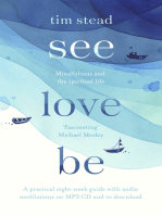 See, Love, Be: Mindfulness and the Spiritual Life: A Practical Eight-Week Guide with Audio MP3 CD Meditations