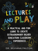 Lectures and Play: A Practical and Fun Guide to Create Extraordinary Higher Education Classroom Experiences