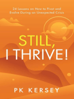 Still, I Thrive!: 24 Lessons on How to Pivot and Evolve During an Unexpected Crisis
