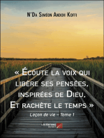 « Écoute la voix qui libère ses pensées, inspirées de Dieu, Et rachète le temps »: Leçon de vie – Tome 1