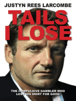 Tails I Lose: The compulsive gambler who lost his shirt for good