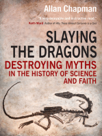 Slaying the Dragons: Destroying myths in the history of science and faith