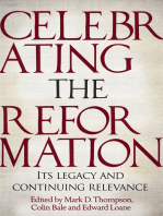 Celebrating the Reformation: Its Legacy And Continuing Relevance