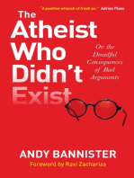 The Atheist Who Didn't Exist: Or: the dreadful consequences of bad arguments