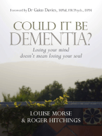 Could it be Dementia?: Losing your mind doesn't mean losing your soul