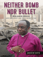 Neither Bomb Nor Bullet: Benjamin Kwashi: Archbishop on the front line