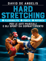 Hard Stretching: + Flessibilità + Forza + Potenza Per le Arti Marziali e gli Sport da Combattimento