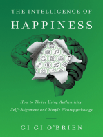 The Intelligence of Happiness: How to Thrive Using Authenticity, Self-Alignment and Simple Neuropsychology