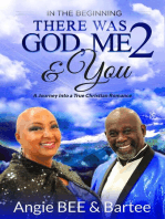 In the Beginning: There Was God, Me & You 2: A Journey into a True Christian Romance