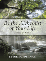 Be the Alchemist of Your Life: Dare to Go Within