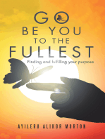 Go Be You to the Fullest: Finding and Fulfilling Your Purpose