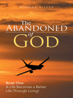 The Abandoned of God: Book One: a Life Becomes a Better Life Through Living!