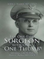 The One-Eyed Surgeon with Only One Thumb: Adventures with My Dad, Harry C. Barber, Md, Facs