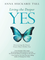 Living the Deeper Yes: Discovering the Finest, Truest Place Within You