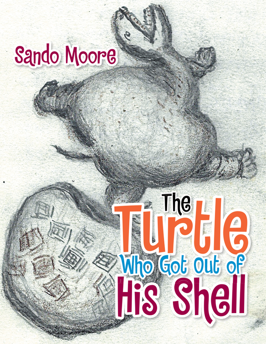 The Turtle Who Got out of His Shell by Sando Moore (Ebook) - Read free ...
