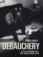 Debauchery: A Tale of Passion, Lust, Love, and Getting Played