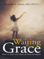 Waiting for Grace: How to Make the Most of Your Suffering