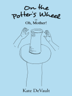 On the Potter's Wheel: Or Oh, Mother!