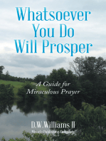 Whatsoever You Do Will Prosper: A Guide for Miraculous Prayer