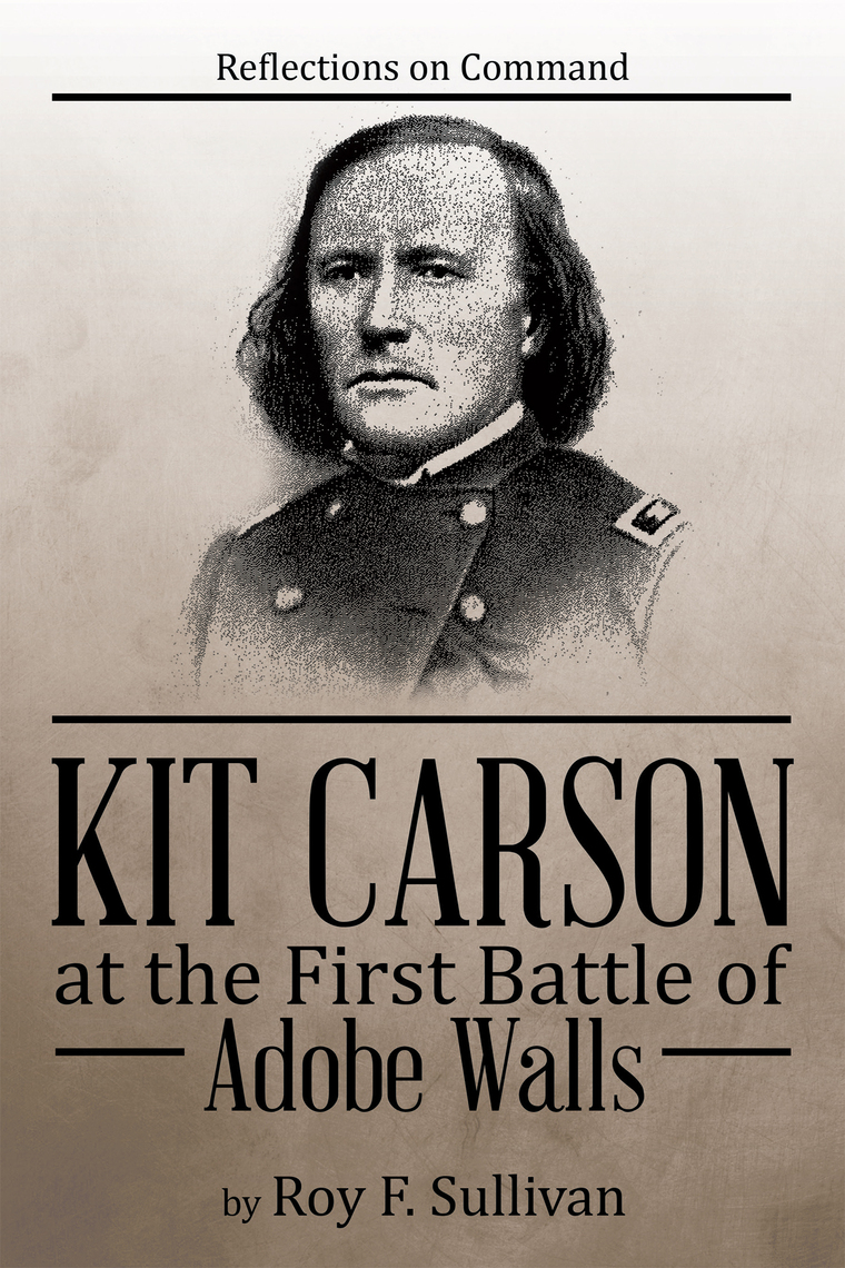 Kit Carson at the First Battle of Adobe Walls by Roy F. Sullivan (Ebook ...