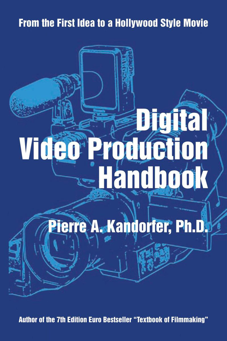 Digital Video Production Handbook by Pierre A. Kandorfer Ph D. - Ebook ...