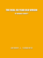 The Real 40 Year Old Virgin: Of Orange County