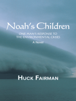 Noah's Children: One Man's Response to the Environmental Crises a Novel