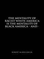 The Mentality of Racist White America Is the Mentality of Black America: And the Mentality of Men Is the Mentality of Women - Sexually